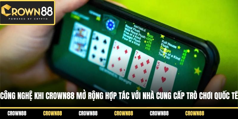 Crown88 Mở Rộng Hợp Tác Với Nhà Cung Cấp Trò Chơi Quốc Tế 2 Công nghệ khi Crown88 mở rộng hợp tác với nhà cung cấp trò chơi quốc tế