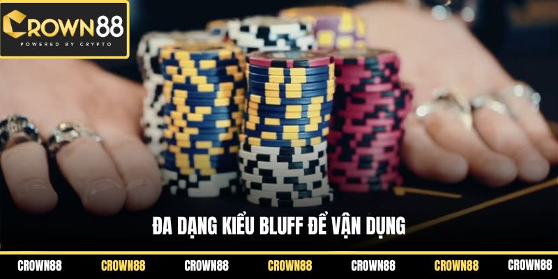 Đa dạng kiểu bluff để vận dụng