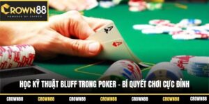 hoc ky thuat bluff trong poker bi quyet choi cuc dinh