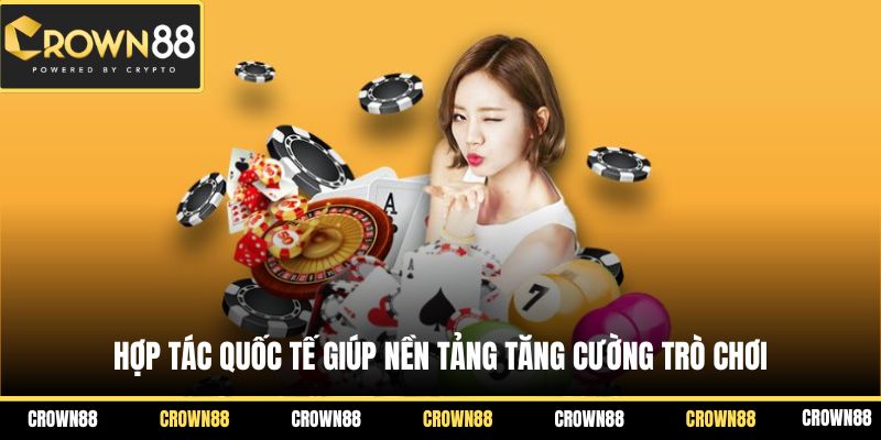 Crown88 Mở Rộng Hợp Tác Với Nhà Cung Cấp Trò Chơi Quốc Tế 1 Hợp tác quốc tế giúp nền tảng tăng cường trò chơi