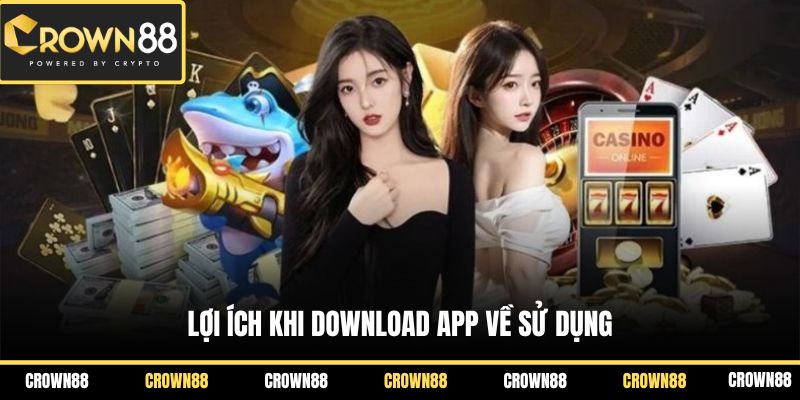 Tải App Crown88 - Trải Nghiệm Cá Cược Mọi Lúc, Mọi Nơi 3 Lợi ích khi download app về sử dụng