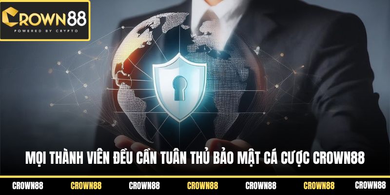 Mọi thành viên đều cần tuân thủ bảo mật cá cược Crown88