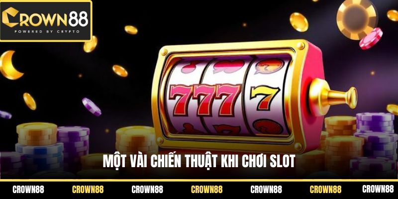 Một vài chiến thuật khi chơi slot