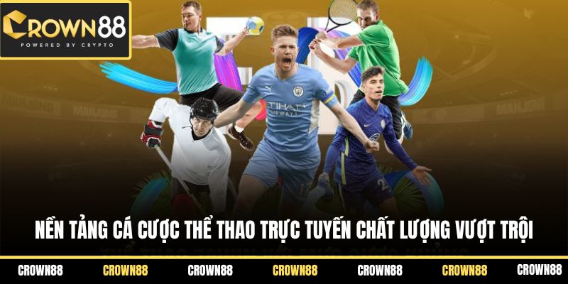 Nền tảng cá cược thể thao trực tuyến chất lượng vượt trội