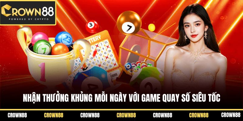 Nhận thưởng khủng mỗi ngày với game quay số siêu tốc