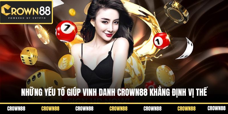 Vinh Danh Crown88 2 Những yếu tố giúp vinh danh Crown88 khẳng định vị thế