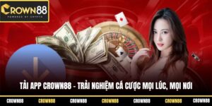 tai app crown88 trai nghiem ca cuoc moi luc moi noi