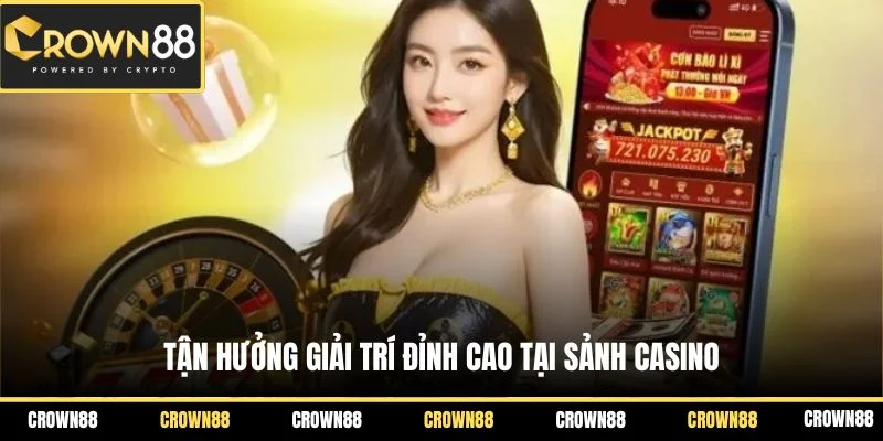 Casino Crown88 1 Tận hưởng giải trí đỉnh cao tại sảnh Casino
