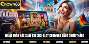 thuat toan xac suat khi choi slot crown88 tang chien thang