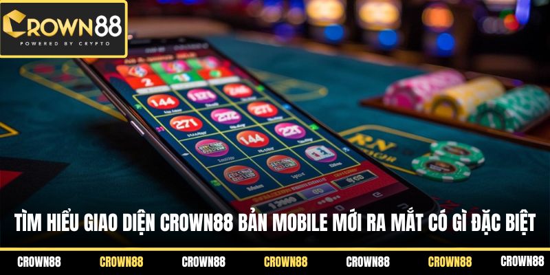 Tìm hiểu giao diện Crown88 bản mobile mới ra mắt có gì đặc biệt