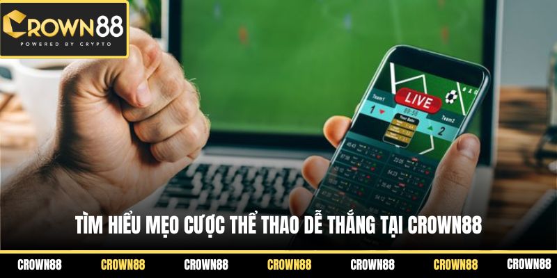 Tìm hiểu mẹo cược thể thao dễ thắng tại Crown88