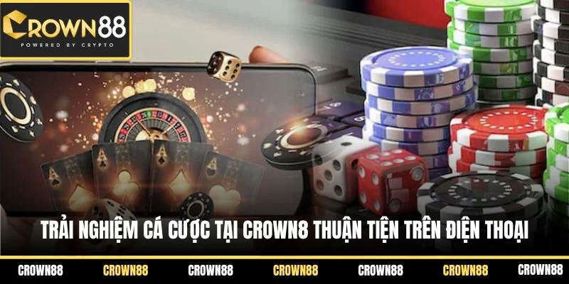Trang chủ 27 Trải nghiệm cá cược tại Crown8 thuận tiện trên điện thoại