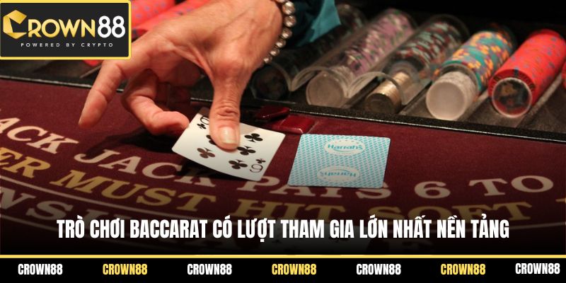 Trò chơi Baccarat có lượt tham gia lớn nhất nền tảng