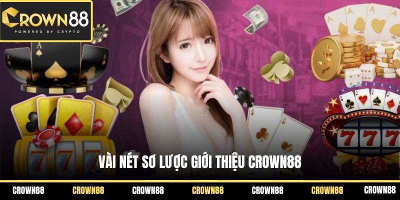 Vài nét sơ lược giới thiệu Crown88